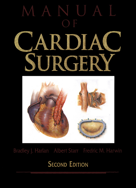 Manual of Cardiac Surgery - Bradley J. Harlan, Albert Starr, Fredric M. Harwin