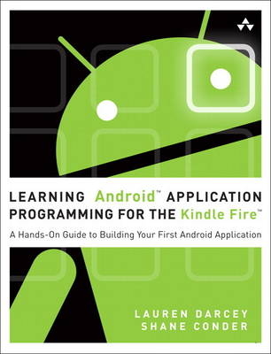 Learning Android Application Programming for the Kindle Fire - Lauren Darcey, Shane Conder