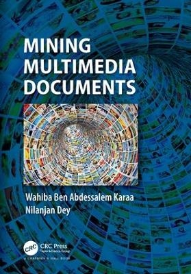 Mining Multimedia Documents - Wahiba Ben Abdessalem Karaa, Nilanjan Dey
