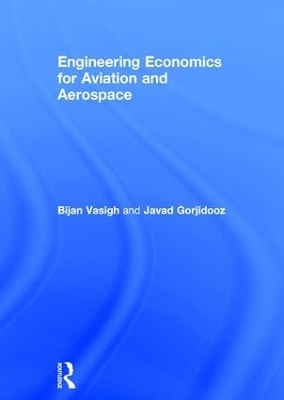 Engineering Economics for Aviation and Aerospace - Bijan Vasigh, Javad Gorjidooz