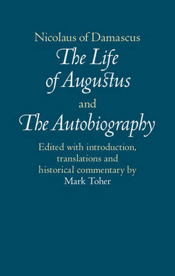 Nicolaus of Damascus: The Life of Augustus and The Autobiography -  Nicolaus of Damascus