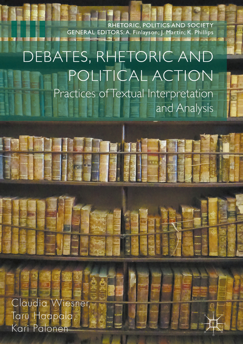 Debates, Rhetoric and Political Action - Claudia Wiesner, Taru Haapala, Kari Palonen
