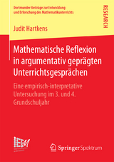 Mathematische Reflexion in argumentativ geprägten Unterrichtsgesprächen - Judit Hartkens