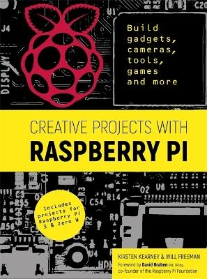 Creative Projects with Raspberry Pi - Kirsten Kearney, Will Freeman