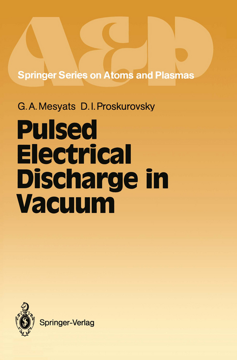 Pulsed Electrical Discharge in Vacuum - Gennady A. Mesyats, Dimitri I. Proskurovsky