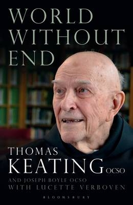 World Without End - Father Thomas Keating  O.C.S.O., Lucette Verboven, Abbot Joseph Boyle  O.C.S.O