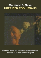 Über den Tod hinaus - Marianne E. Meyer