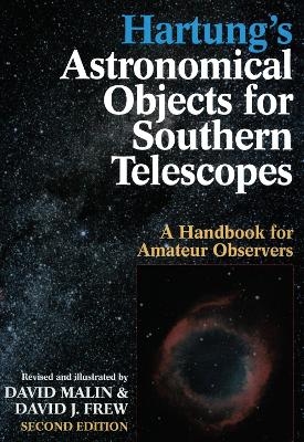 Hartung's Astronomical Objects For Southern Telescopes - David Malin, David Frew