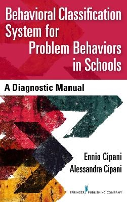Behavioral Classification System for Problem Behaviors in Schools - Ennio Cipani, Alessandra Cipani
