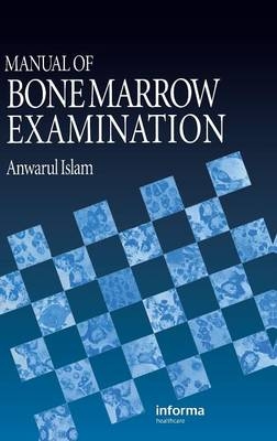 Manual of Bone Marrow Examination - Anwarul Islam