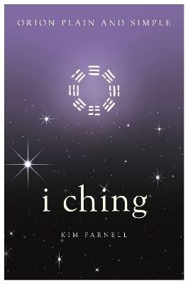 I Ching, Orion Plain and Simple - Kim Farnell