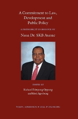 A Commitment to Law, Development and Public Policy: A Festschrift in Honour of Nana Dr. SKB Asante - 