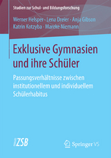 Exklusive Gymnasien und ihre Schüler - Werner Helsper, Lena Dreier, Anja Gibson, Katrin Kotzyba, Mareke Niemann