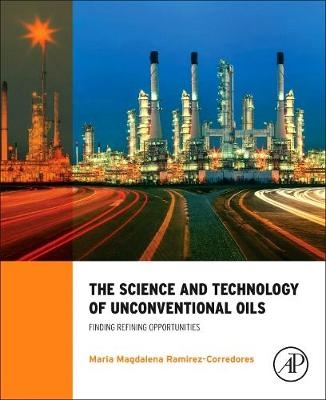 The Science and Technology of Unconventional Oils - M. M. Ramirez-Corredores