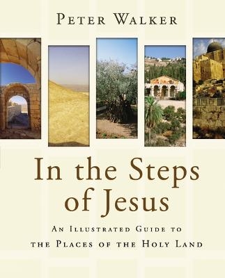 In the Steps of Jesus - Peter Walker