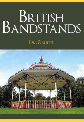 British Bandstands - Paul Rabbitts