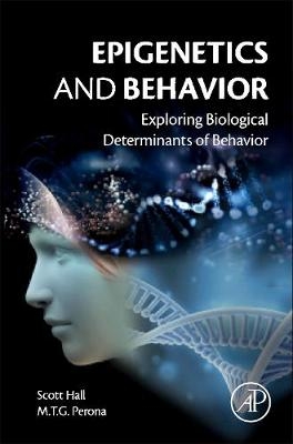 Epigenetics and Behavior - F. Scott Hall, Maria T. G. Perona