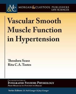 Vascular Smooth Muscle Function in Hypertension - Theodora Szasz, Rita C. a. Tostes