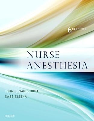 Nurse Anesthesia - Sass Elisha, John J. Nagelhout