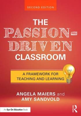 The Passion-Driven Classroom - Angela Maiers, Amy Sandvold