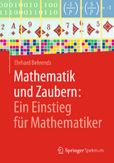 Mathematik und Zaubern: Ein Einstieg für Mathematiker -  Ehrhard Behrends
