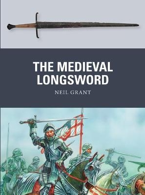 The Medieval Longsword - Neil Grant