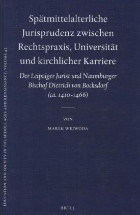 Spätmittelalterliche Jurisprudenz zwischen Rechtspraxis, Universität und kirchlicher Karriere - Marek Wejwoda