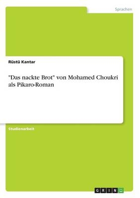 "Das nackte Brot" von Mohamed Choukri als Pikaro-Roman - Rüstü Kantar