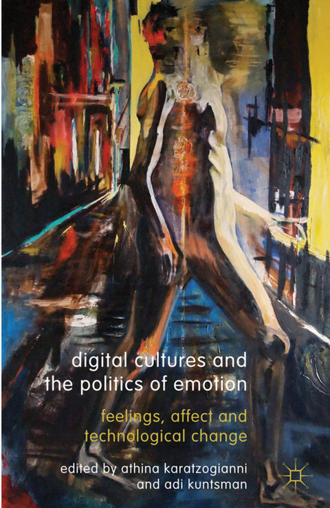 Digital Cultures and the Politics of Emotion - Athina Karatzogianni, Adi Kuntsman