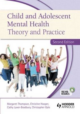 Child and Adolescent Mental Health - Christine Hooper, Margaret Thompson, Catherine Laver-Bradbury, Chris Gale