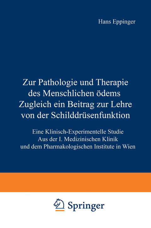 Zur Pathologie und Therapie des Menschlichen Ödems Zugleich ein Beitrag zur Lehre von der Schilddrüsenfunktion - Hans Eppinger