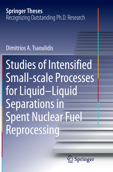 Studies of Intensified Small-scale Processes for Liquid-Liquid Separations in Spent Nuclear Fuel Reprocessing - Dimitrios Tsaoulidis