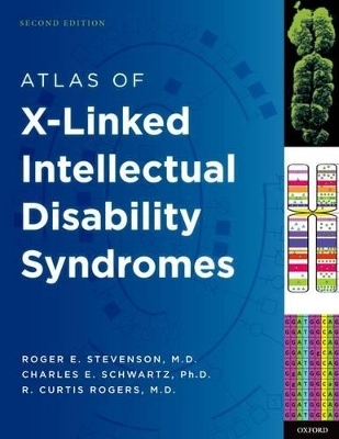 Atlas of X-Linked Intellectual Disability Syndromes - Roger E. Stevenson, Charles E. Schwartz, R. Curtis Rogers