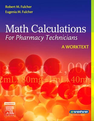 Math Calculations for Pharmacy Technicians - Robert M. Fulcher, Eugenia M. Fulcher