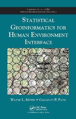 Statistical Geoinformatics for Human Environment Interface - Wayne L. Myers, Ganapati P. Patil