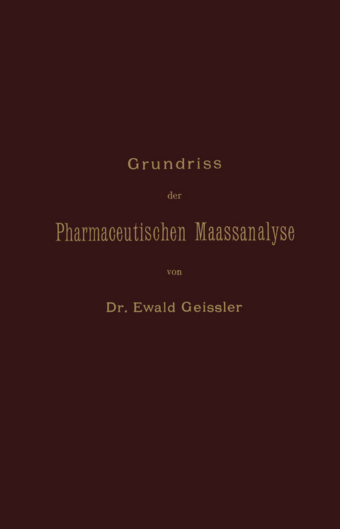 Grundriss der Pharmaceutischen Maassanalyse - Ewald Geissler