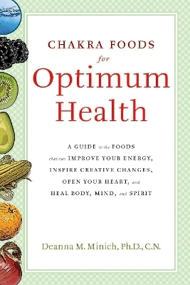 Chakra Food for Optimum Health - Deanna Minich
