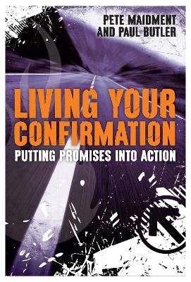 Living Your Confirmation - Rt Rev Paul Butler, Pete Maidment
