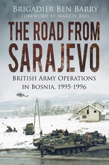 The Road From Sarajevo - Brigadier Ben Barry