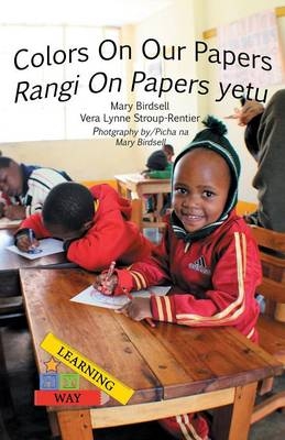 Colors on Our Papers/Rangi on Papers Yetu - Mary Birdsell, Vera Lynne Stroup-Rentier