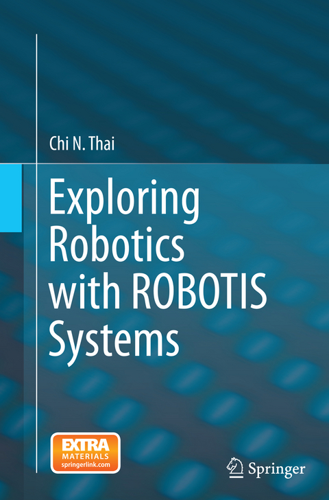 Exploring Robotics with ROBOTIS Systems - Chi N. Thai