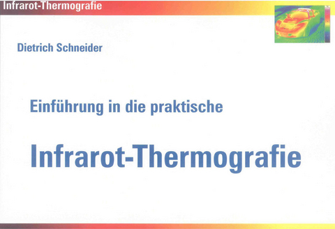 Einführung in die praktische Infrarot-Thermografie - Dietrich Schneider