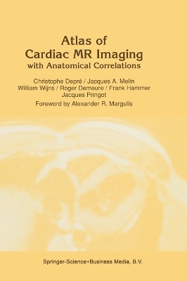 Atlas of Cardiac Nuclear Magnetic Resonance with Anatomical Correlations - C. Depre,  etc., Jacques A. Melin, William Wijns