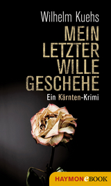 Mein letzter Wille geschehe -  Wilhelm Kuehs