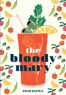 The Bloody Mary - Brian Bartels