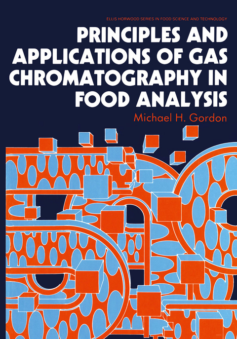 Principles and Applications of Gas Chromatography in Food Analysis - Michael H. Gordon