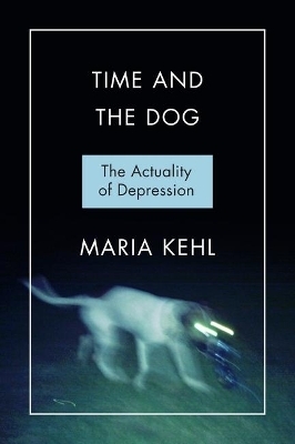 Time and the Dog - Maria Rite Kehl