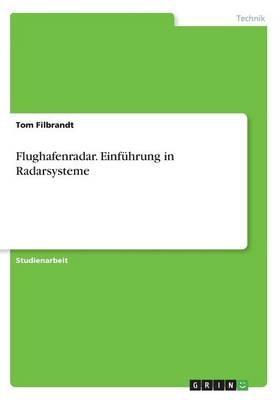 Flughafenradar. EinfÃ¼hrung in Radarsysteme - Tom Filbrandt