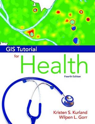 GIS Tutorial for Health - Kristen S. Kurland, Wilpen L. Gorr