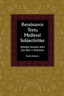 Renaissance Texts, Medieval Subjectivities - Danila Sokolov